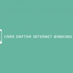 Cara Daftar Internet Banking BRI
