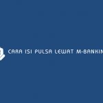Cara Isi Pulsa Lewat M Banking BCA