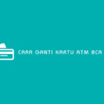 Cara Ganti Kartu ATM BCA Chip Online