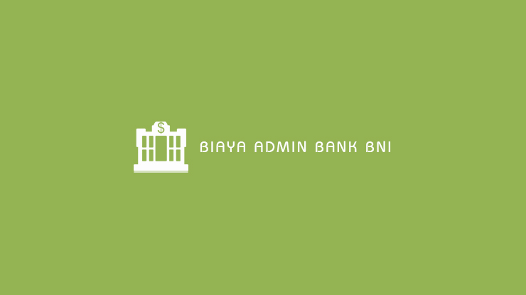 Biaya Admin Bank BNI