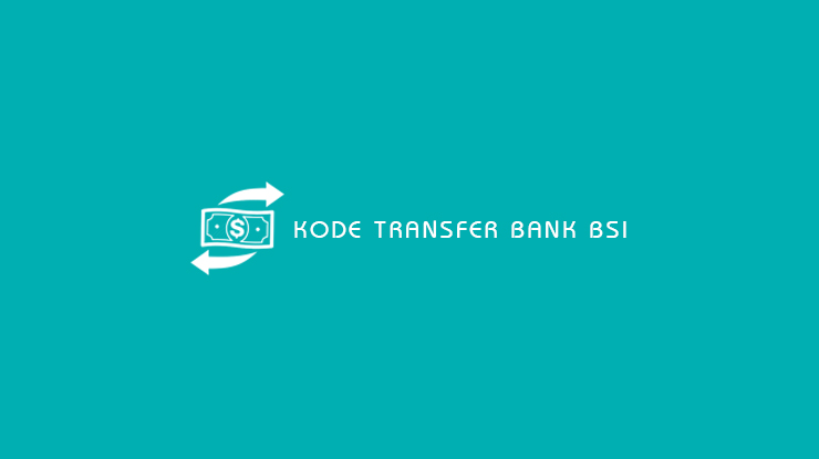 Kode Transfer Bank BSI