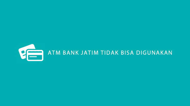 ATM Bank Jatim Tidak Bisa Digunakan