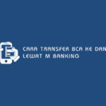 Cara Transfer BCA ke Dana Lewat M Banking