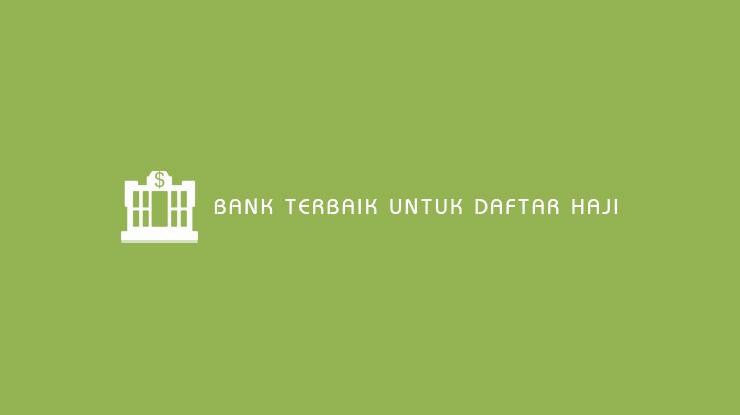 Bank Terbaik Untuk Daftar Haji