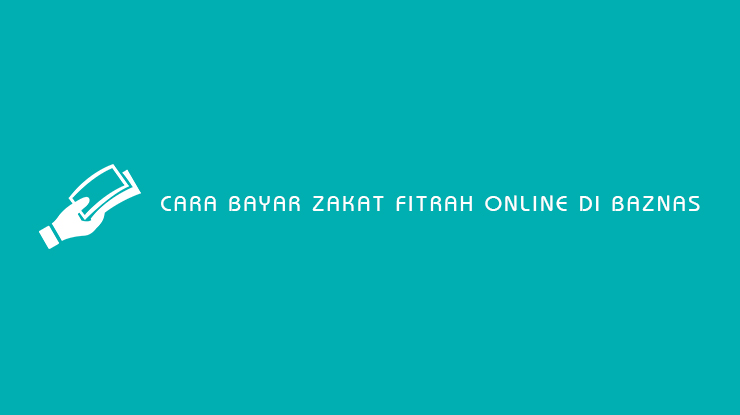 Cara Bayar Zakat Fitrah Online di BAZNAS