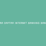 Cara Daftar Internet Banking Bank Mega