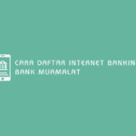 Cara Daftar Internet Banking Bank Muamalat