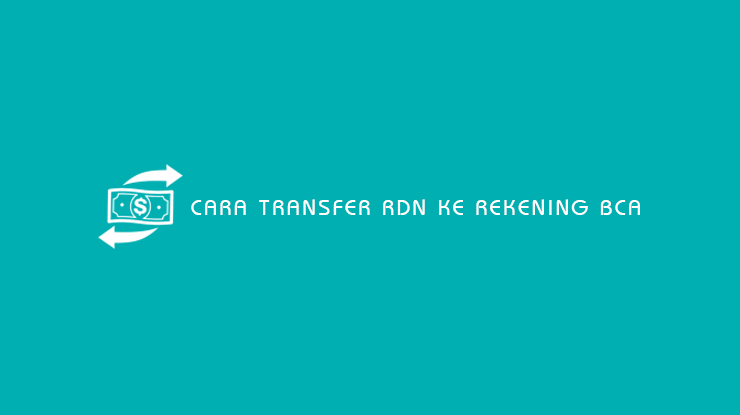 Cara Transfer RDN ke Rekening BCA