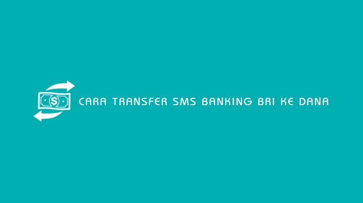 Cara Transfer SMS Banking BRI ke Dana