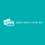 Jenis Kartu ATM BSI