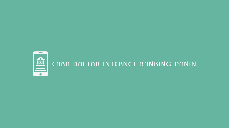Cara Daftar Internet Banking Panin