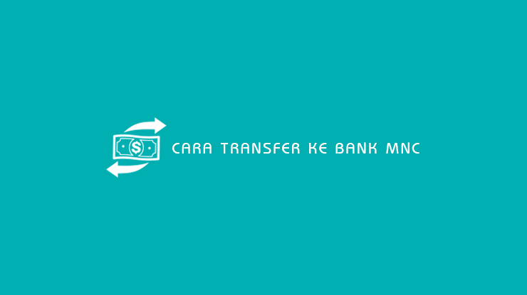 Cara Transfer ke Bank MNC