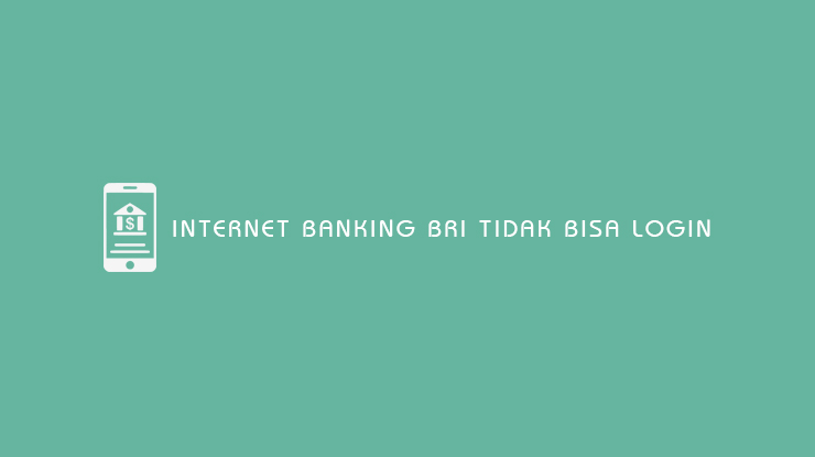 Internet Banking BRI Tidak Bisa Login