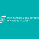 Cara Transfer BCA Keyboard ke Virtual Account