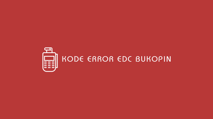 Kode Error EDC Bukopin