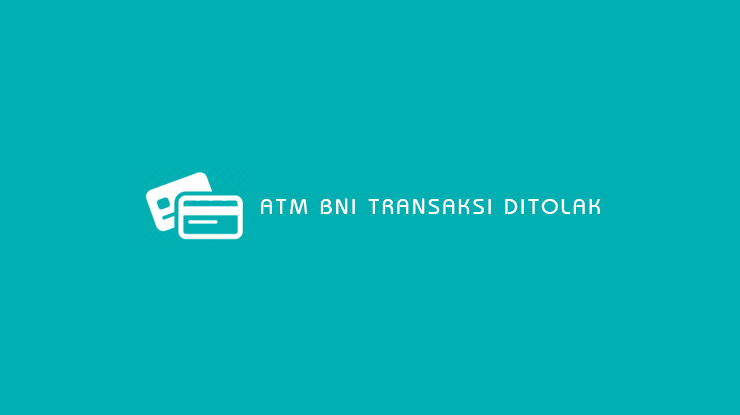 ATM BNI Transaksi Ditolak