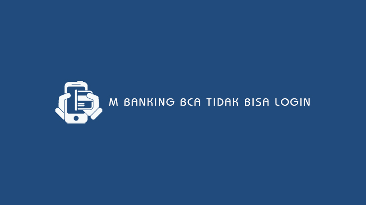 M Banking BCA Tidak Bisa Login