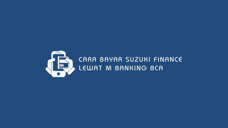 Cara Bayar Suzuki Finance Lewat M Banking BCA