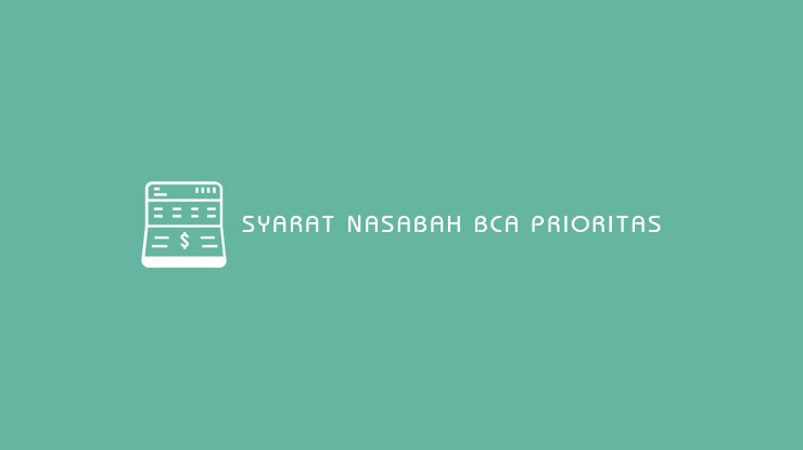 Syarat Nasabah BCA Prioritas