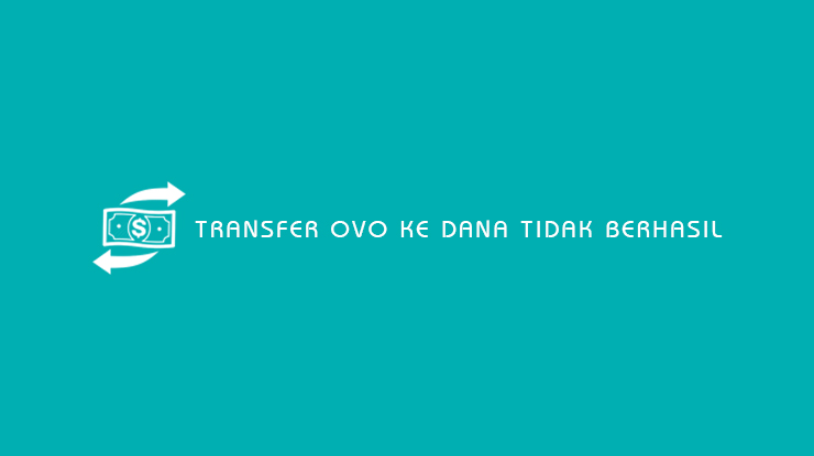 Transfer OVO ke Dana Tidak Berhasil