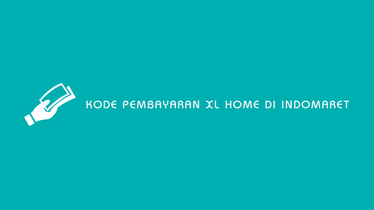 Kode Pembayaran XL Home di Indomaret